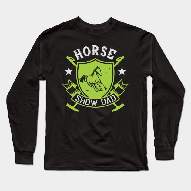 Horse Show Dad Long Sleeve T-Shirt by HelloShirt Design